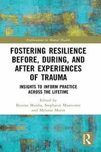 Fostering Resilience Before, During, and After Experiences of Trauma