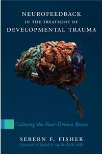 Neurofeedback in the Treatment of Developmental Trauma