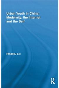 Urban Youth in China: Modernity, the Internet and the Self