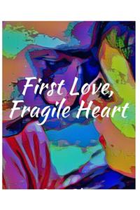 First Love, Fragile Heart