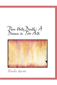 True Unto Death