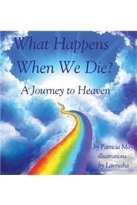 What Happens When We Die?