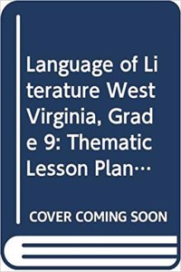 McDougal Littell Language of Literature West Virginia: Thematic Lesson Plans Grade 9