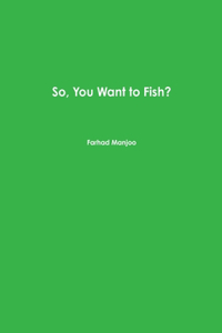So, You Want to Fish?