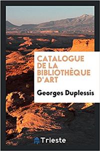 Catalogue de la Bibliotheque D'Art