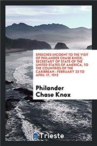 Speeches incident to the visit of Philander Chase Knox, Secretary of State of the United States of America, to the countries of the Caribbean : Februa
