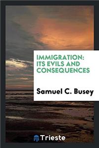 Immigration: Its Evils and Consequences