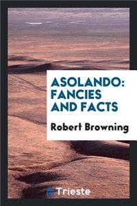 Asolando: Fancies and Facts