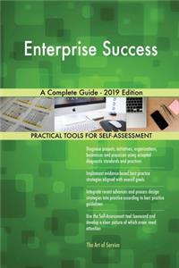Enterprise Success A Complete Guide - 2019 Edition