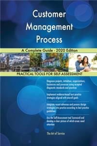 Customer Management Process A Complete Guide - 2020 Edition