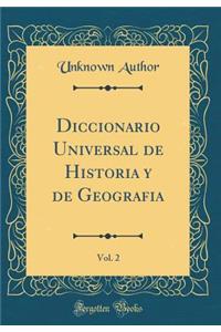 Diccionario Universal de Historia Y de Geografia, Vol. 2 (Classic Reprint)