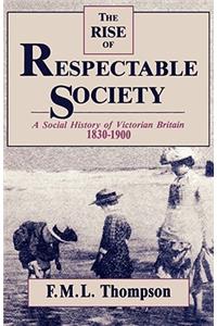 The Rise of Respectable Society - A Social History of Victorian Britain 1830-1900 (Paper)
