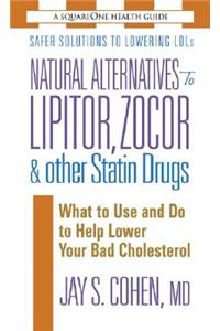 Natural Alternatives to Lipitor, Zocor & Other Statin Drugs