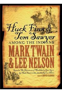Huck Finn and Tom Sawyer Among the Indians Lib/E