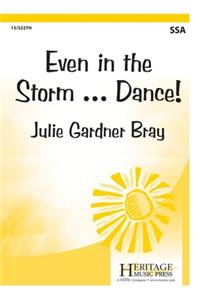 Even in the Storm...Dance!