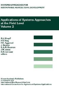 Applications of Systems Approaches at the Field Level: Volume 2: Proceedings of the Second International Symposium on Systems Approaches for Agricultural Development, Held at Irri, Los Baños, Philippines
