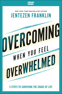 Overcoming When You Feel Overwhelmed