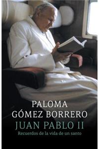 Juan Pablo II: Recuerdos de La Vida de Un Santo: (John Paul II: Remebering the Life of a Saint)