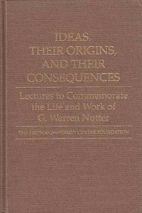 Ideas, Their Origins and Their Consequences