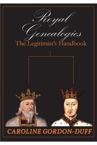 Royal Genealogies - The Legitimist's Handbook