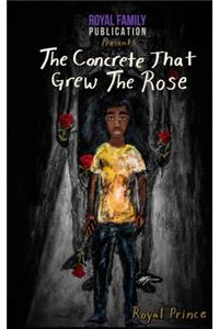 The Concrete that Grew the Rose