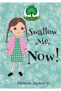 Swallow Me, NOW!