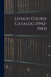 Lehigh Course Catalog (1942-1943)