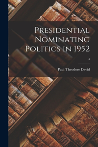 Presidential Nominating Politics in 1952; 4