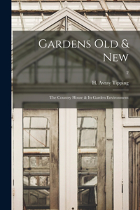 Gardens Old & New; the Country House & Its Garden Environment; 2