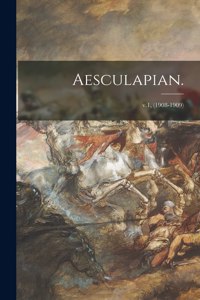 Aesculapian.; v.1, (1908-1909)