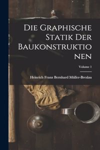 Graphische Statik Der Baukonstruktionen; Volume 1