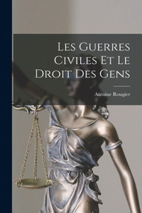 Les Guerres Civiles Et Le Droit Des Gens