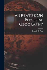 Treatise On Physical Geography