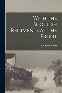 With the Scottish Regiments at the Front