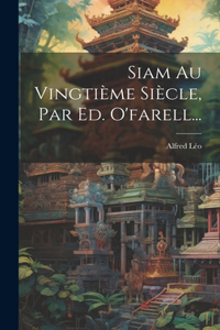 Siam Au Vingtième Siècle, Par Ed. O'farell...