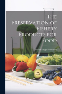 Preservation of Fishery Products for Food