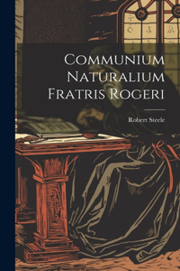 Communium Naturalium Fratris Rogeri