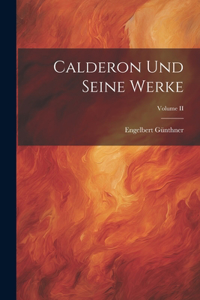 Calderon und Seine Werke; Volume II