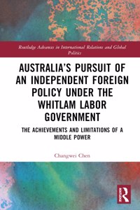 Australia's Pursuit of an Independent Foreign Policy Under the Whitlam Labor Government