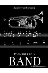Composition Notebook I'd Rather Be In Band