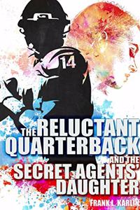 Reluctant Quarterback and the Secret Agents' Daughter