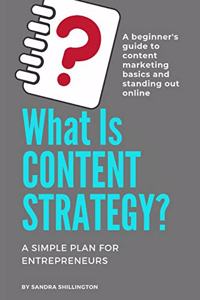 What Is Content Strategy? A Beginner's Guide To Standing Out Online