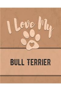 I Love My Bull Terrier