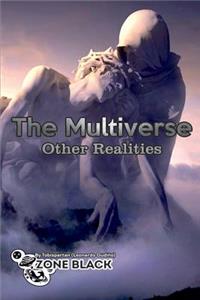 Multiverses Other Realities