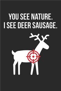 Hunting Notebook - Funny Huntings You see Nature I See Deer Sausage - Hunting Journal