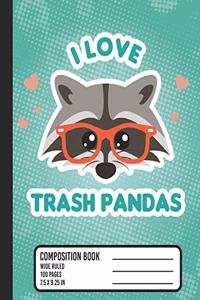 I Love Trash Pandas Composition Book