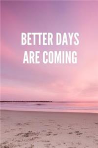 Better Days Are Coming