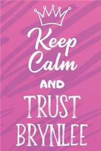 Keep Calm And Trust Brynlee