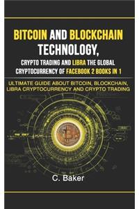 Bitcoin and Blockchain Technology, Crypto Trading and Libra The Global Cryptocurrency of Facebook 2 Book in 1