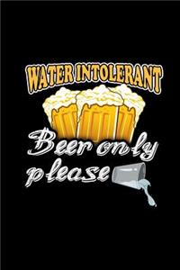Water Intolerant Beer Only Please